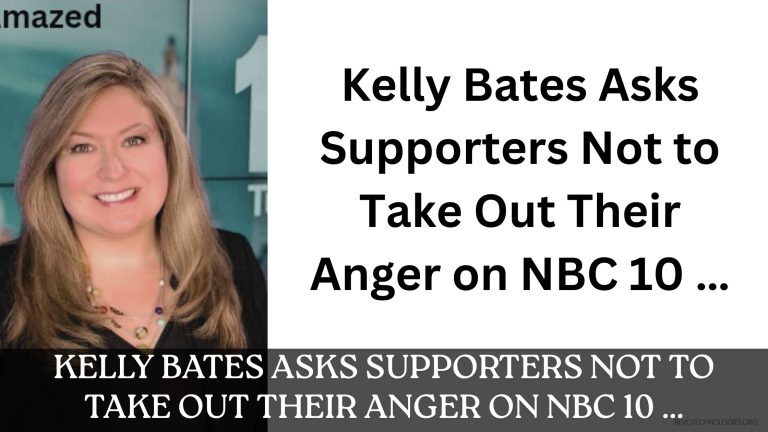 Kelly Bates Asks Supporters Not to Take Out Their Anger on NBC 10 …