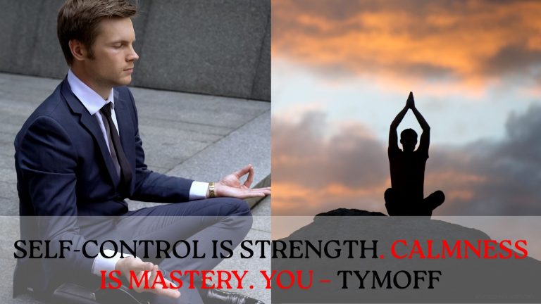 Self-Control is Strength. Calmness is Mastery. You – Tymoff