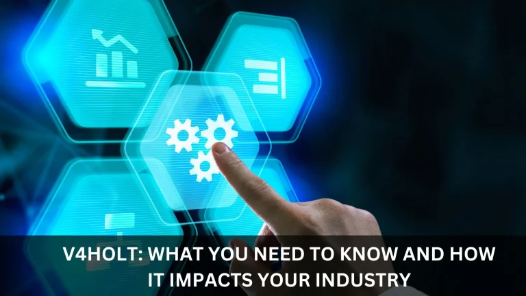 v4holt What You Need to Know and How It Impacts Your Industry
